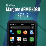 Manjaro ARM Beta17 with Phosh for PinePhone released